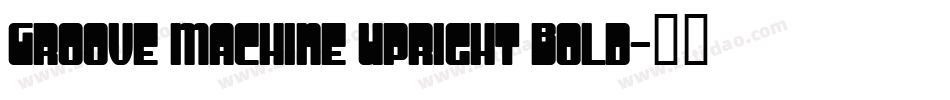 Groove Machine Upright Bold字体转换